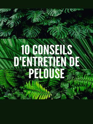 cover image of 10 CONSEILS D'ENTRETIEN DE PELOUSE